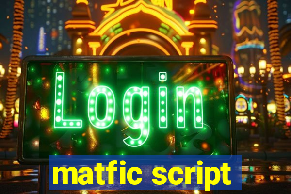 matfic script